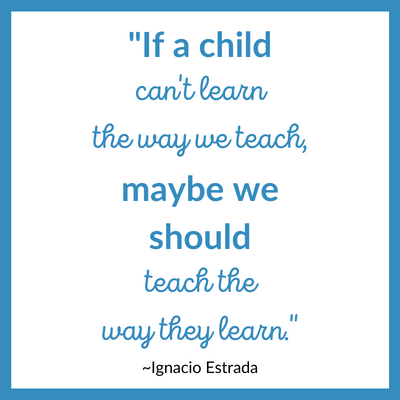 If a child can't learn the way we teach, maybe we should teach the way they learn." by ignacio estrada